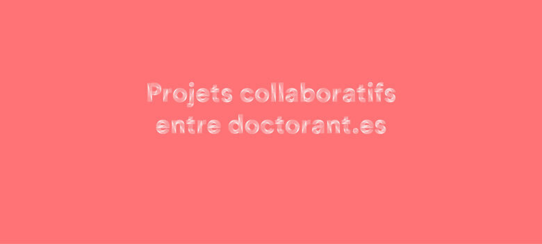 Appel à projets collaboratifs entre doctorant.es 2022