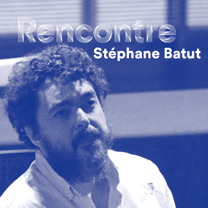 Rencontre - Stéphane Batut