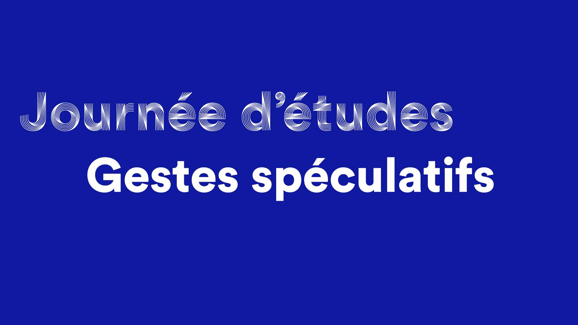 Journée d’études, gestes spéculatifs