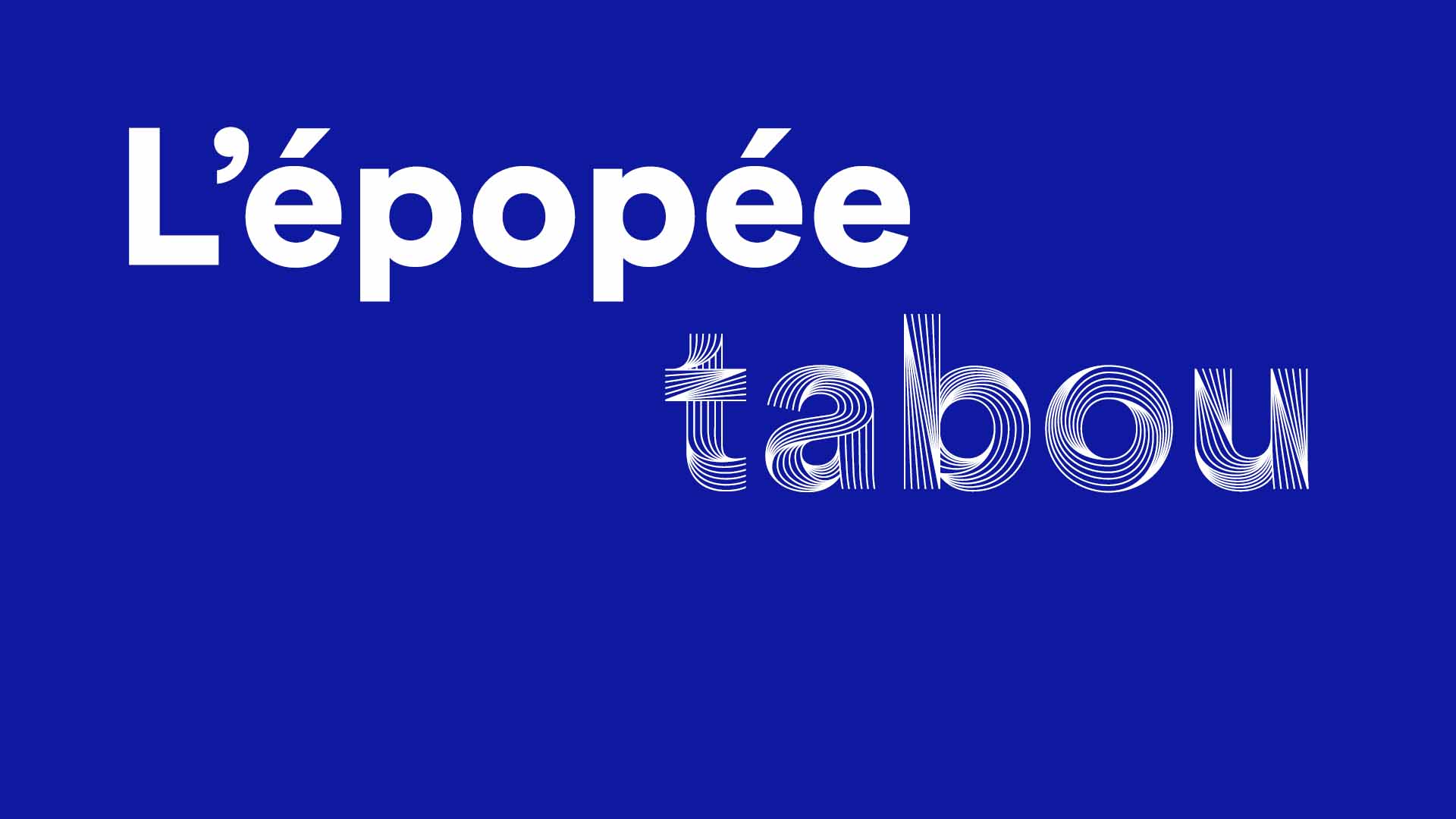 L’épopée taboue