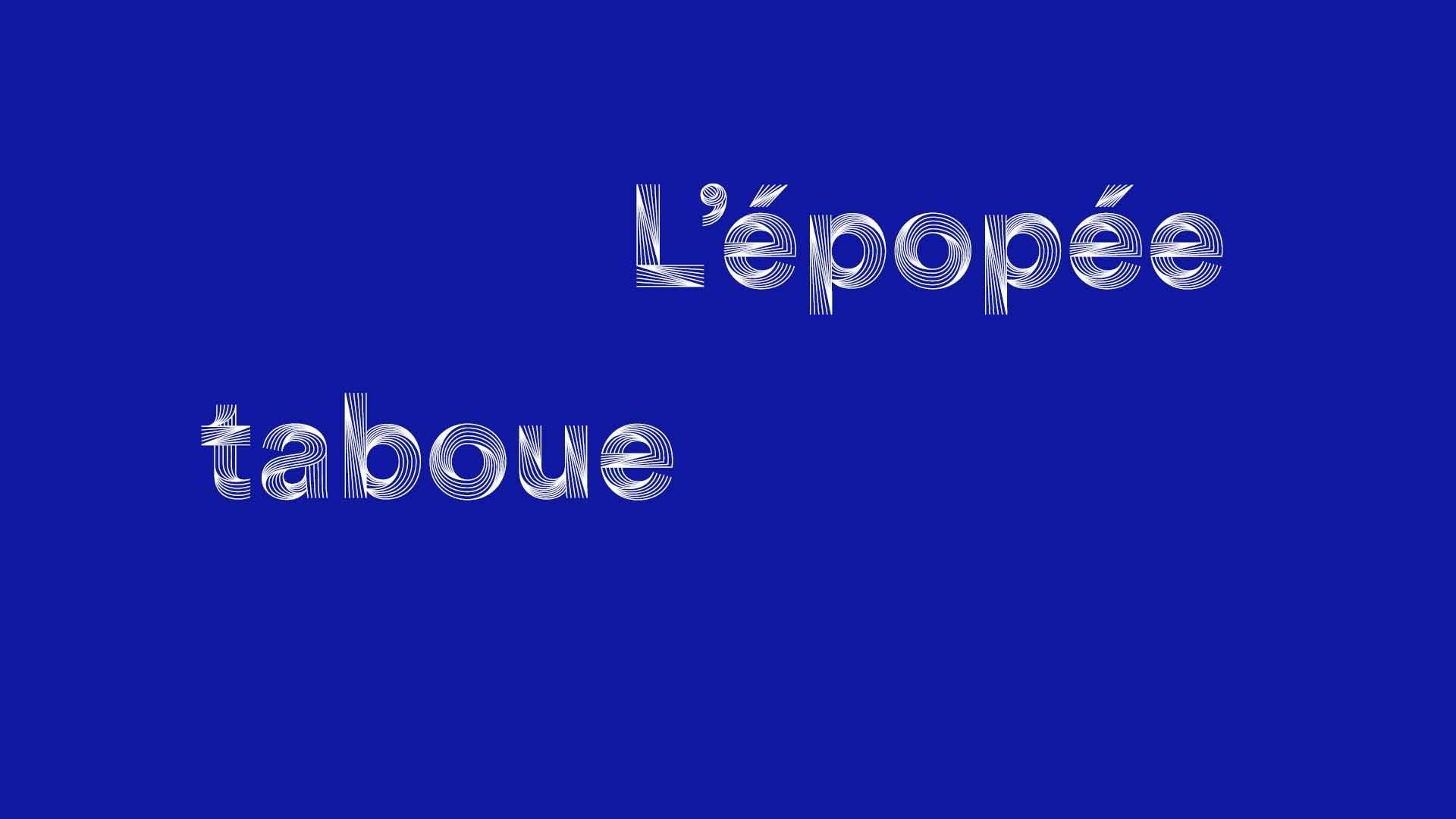 L’épopée taboue