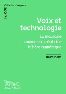 Couverture de l'ouvrage « Voix et technologie. La machine comme co-créatrice à l'ère numérique » de Pedro Torres issu de la collection Emergence