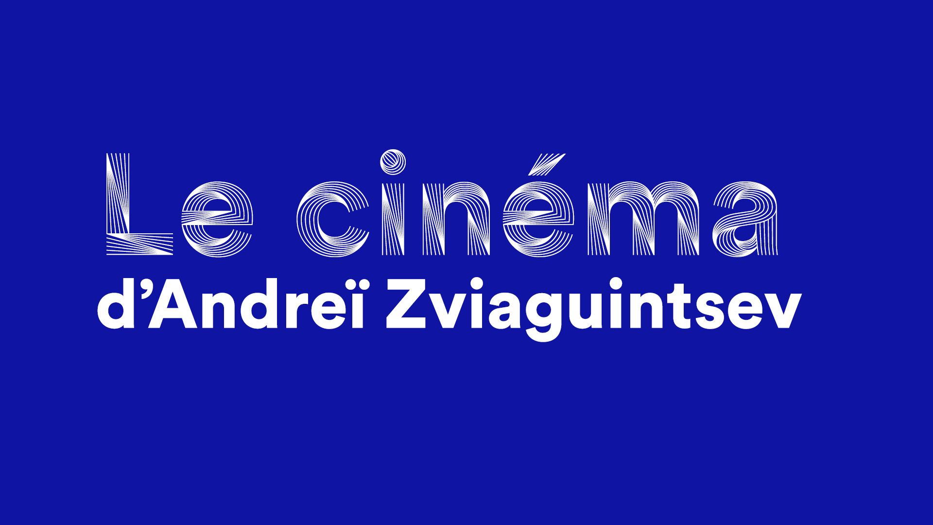 Le cinéma d’Andreï Zviaguintsev